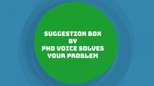 Suggestion box by PhD Voice solves your problems